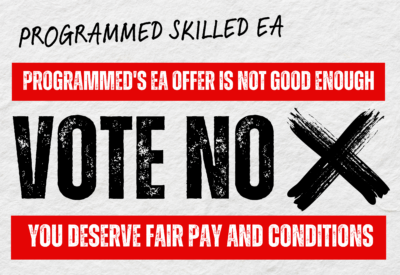 A graphic reading "Programmed's EA offer is not good enough. Vote No. You deserve fair pay and conditions."